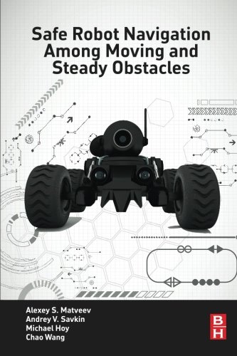 Safe Robot Navigation Among Moving And Steady Obstacles 1st Edition Hoy