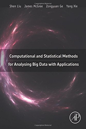 Computational And Statistical Methods For Analysing Big Data With Applications 1st Edition Ge
