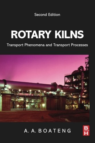 Rotary Kilns Second Edition Transport Phenomena And Transport Processes 2nd Edition Boateng