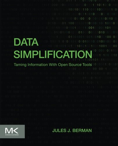 Data Simplification Taming Information With Open Source Tools 1st Edition Berman