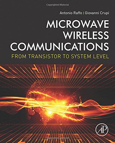 Microwave Wireless Communications From Transistor To System Level 1st Edition Crupi