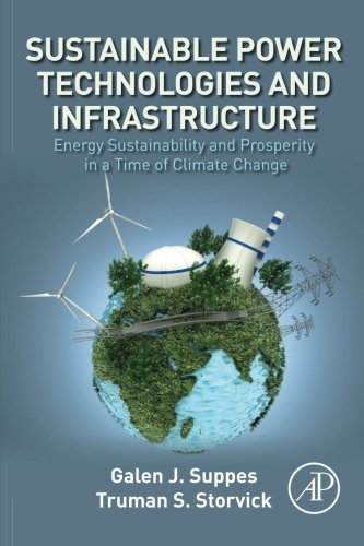 Sustainable Power Technologies And Infrastructure Energy Sustainability And Prosperity In A Time Of Climate Change 1st Edition Storvick