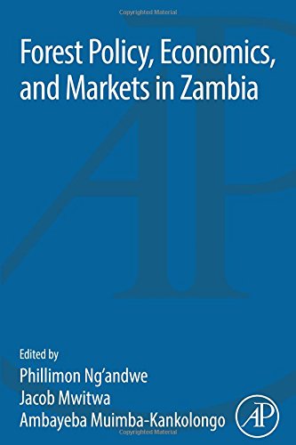 Forest Policy Economics And Markets In Zambia 1st Edition Muimbakankolongo
