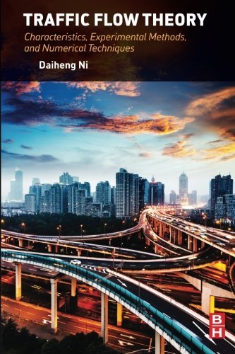 Traffic Flow Theory Characteristics Experimental Methods And Numerical Techniques 1st Edition Ni