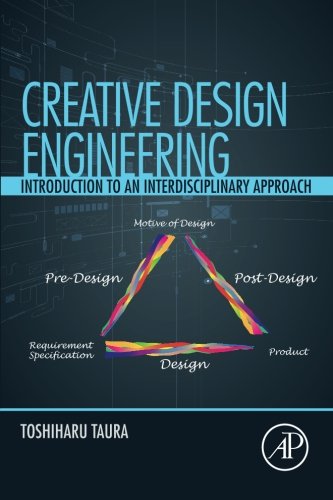 Creative Design Engineering Introduction To An Interdisciplinary Approach 1st Edition Toshiharu Taura