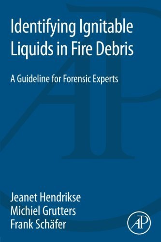 Identifying Ignitable Liquids In Fire Debris A Guideline For Forensic Experts 1st Edition Grutters
