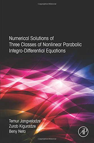 Numerical Solutions Of Three Classes Of Nonlinear Parabolic Integrodifferential Equations 1st Edition Jangveladze