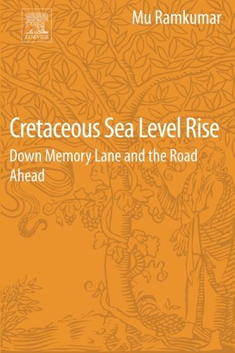 Cretaceous Sea Level Rise Down Memory Lane And The Road Ahead 1st Edition Ramkumar
