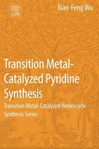 Transition Metalcatalyzed Pyridine Synthesis Transition Metalcatalyzed Heterocycle Synthesis Series 1st Edition Wu