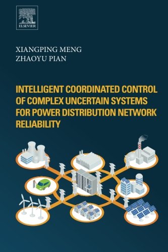 Intelligent Coordinated Control Of Complex Uncertain Systems For Power Distribution And Network Reliability 1st Edition Meng Xiangping