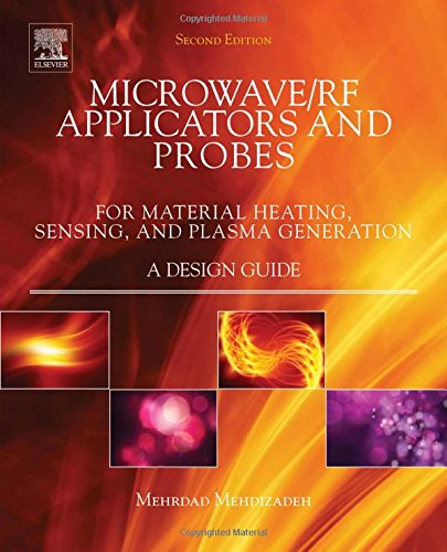 Microwaverf Applicators And Probes Second Edition For Material Heating Sensing And Plasma Generation Second Edition Mehdizadeh