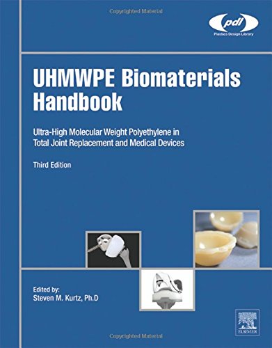 Uhmwpe Biomaterials Handbook Ultrahigh Molecular Weight Polyethylene In Total Joint Replacement And Medical Devices 3 Ed 3rd Edition Steven M Kurtz Phd