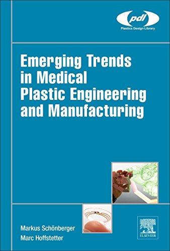 Emerging Trends In Medical Plastic Engineering And Manufacturing 1st Edition Hoffstetter