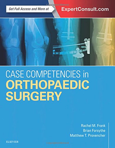 Case Competencies In Orthopaedic Surgery 1e 1 Pappsc Rachel M Frank Md