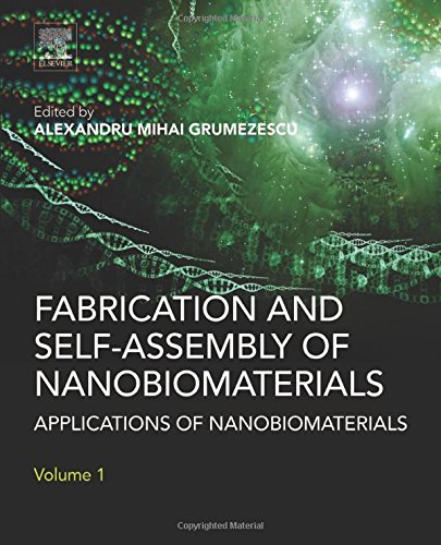 Fabrication And Selfassembly Of Nanobiomaterials Applications Of Nanobiomaterials Volume 1 1st Edition Grumezescu