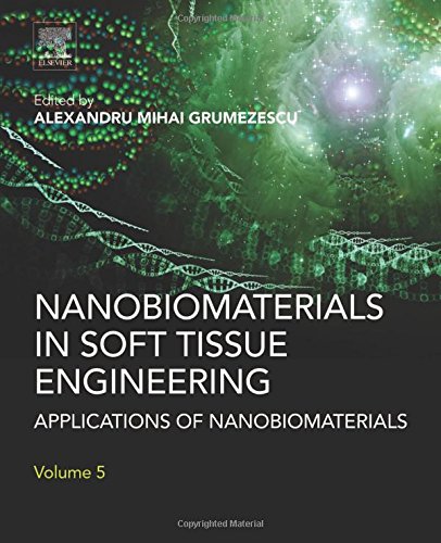 Nanobiomaterials In Soft Tissue Engineering Applications Of Nanobiomaterials Volume 5 1st Edition Grumezescu