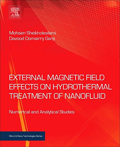 External Magnetic Field Effects On Hydrothermal Treatment Of Nanofluid Numerical And Analytical Studies 1st Edition Ganji