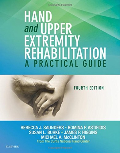 Hand And Upper Extremity Rehabilitation A Practical Guide 4e Fourth Editoin Rebecca Saunders Pt Cht