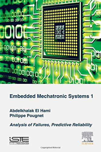 Embedded Mechatronic Systems Volume 1 Analysis Of Failures Predictive Reliability 1st Edition El Hami