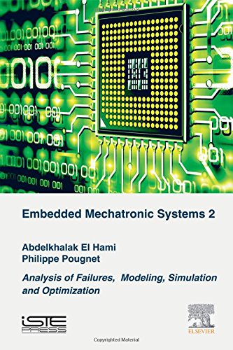 Embedded Mechatronic Systems Volume 2 Analysis Of Failures Modeling Simulation And Optimization 1st Edition El Hami