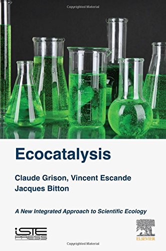 Ecocatalysis A New Integrated Approach To Scientific Ecology 1st Edition Biton