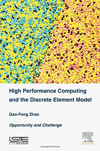High Performance Computing And The Discrete Element Model Opportunity And Challenge 1st Edition Zhao