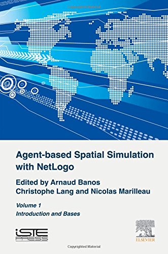 Agentbased Spatial Simulation With Netlogo Volume 1 Introduction And Bases 1st Edition Banos