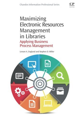 Maximizing Electronic Resources Management In Libraries Applying Business Process Management 1st Edition Lenore A England