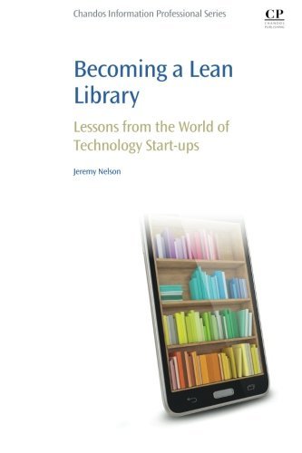 Becoming A Lean Library Lessons From The World Of Technology Startups 1st Edition Nelson