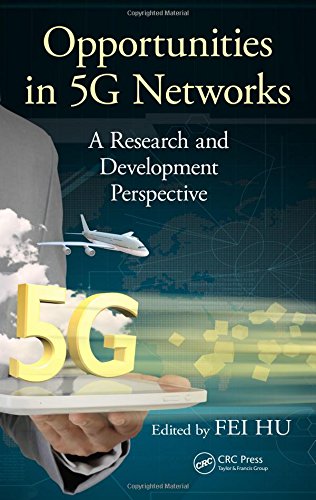 Opportunities In 5g Networks A Research And Development Perspective Fei Hu