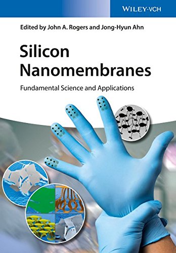 Silicon Nanomembranes Fundamental Science And Applications 1st Edition John A Rogers
