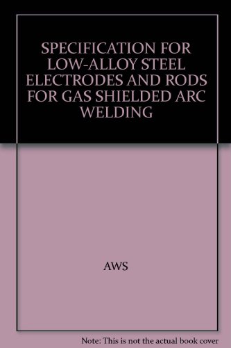 Specification For Lowalloy Steel Electrodes And Rods For Gas Shielded Arc Welding 3rd Ed Aws