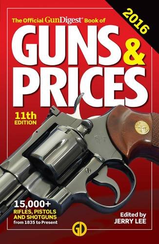 The Official Gun Digest Book Of Guns Prices 2016 11th Ed Lee