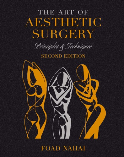 The Art Of Aesthetic Surgery Principles And Techniques Three Volume Set Second Edition 2nd Ed Nahai