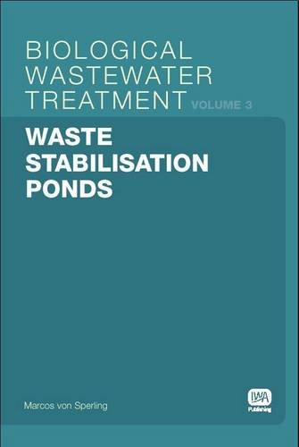 Waste Stabilisation Ponds Biological Wastewater Treatment Volume 3 Sperling