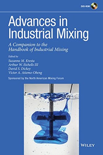 Advances In Industrial Mixing A Companion To The Handbook Of Industrial Mixing 1st Edition Suzanne M Kresta