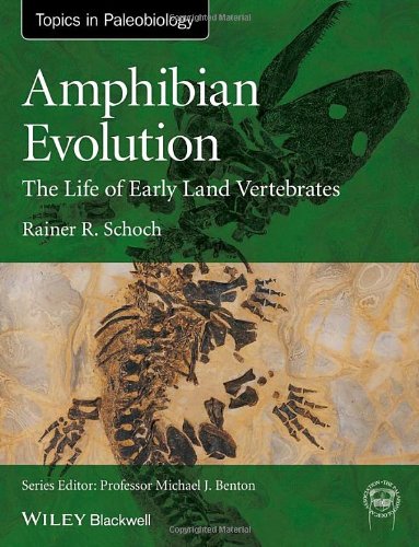 Amphibian Evolution The Life Of Early Land Vertebrates 1st Edition Rainer R Schoch