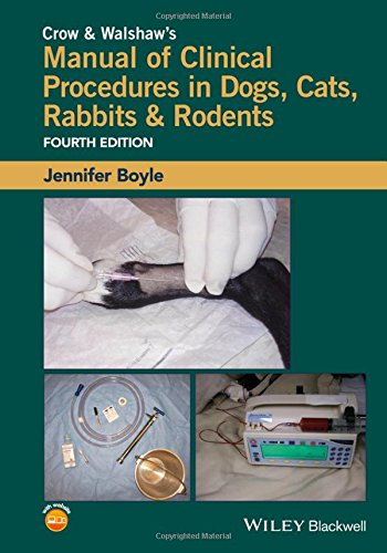Crow And Walshaws Manual Of Clinical Procedures In Dogs Cats Rabbits And Rodents Fourth Edition Boyle
