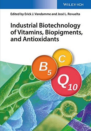 Industrial Biotechnology Of Vitamins Biopigments And Antioxidants 1st Edition Revuelta