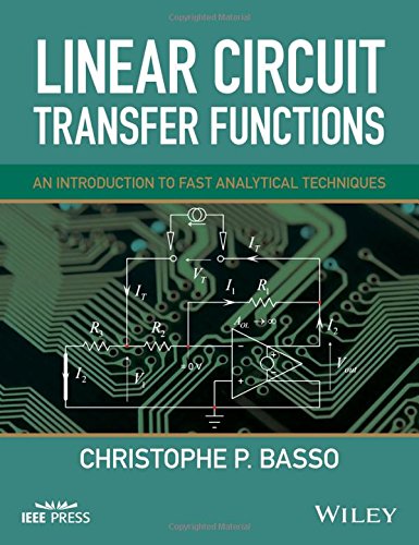 Linear Circuit Transfer Functions An Introduction To Fast Analytical Techniques 1st Edition Christophe P Basso