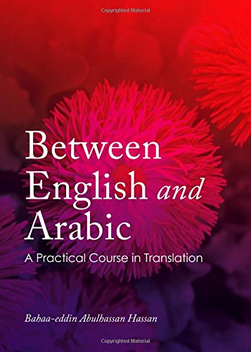 Between English And Arabic A Practical Course In Translation 1st Unabridged Bahaaeddin Abulhassan Hassan