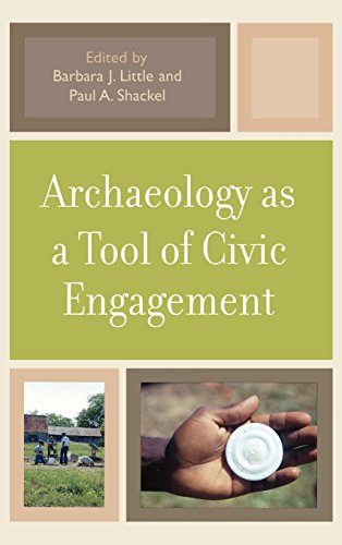 Archaeology As A Tool Of Civic Engagement Barbara J Little Ed