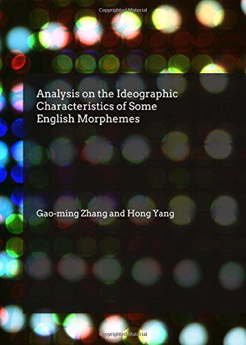 Analysis On The Ideographic Characteristics Of Some English Morphemes 1st Unabridged Gaoming Zhang