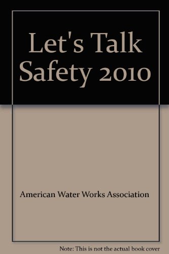Lets Talk Safety 2009 52 Utility Safety Training Talks American Water Works Association