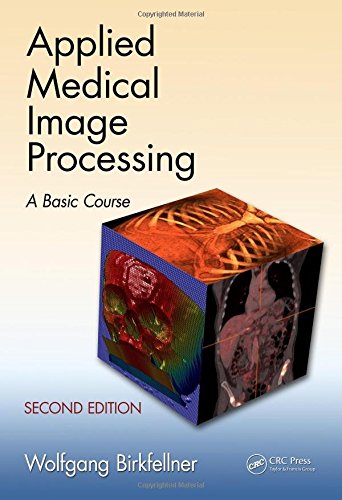 Applied Medical Image Processing Second Edition A Basic Course 2nd Edition Wolfgang Birkfellner