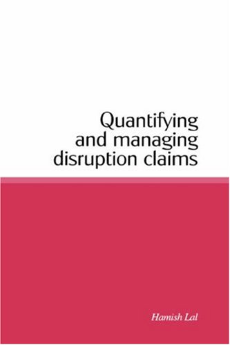 Quantifying And Managing Disruption Claims Hamish Lal