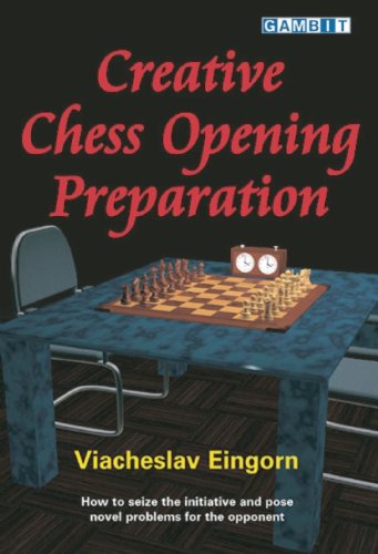 Creative Chess Opening Preparation Viacheslav Eingorn John Sugden