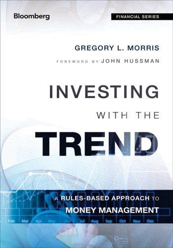 Investing With The Trend A Rulesbased Approach To Money Management 1st Edition Gregory L Morris