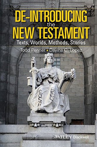 Deintroducing The New Testament Texts Worlds Methods Stories 1st Edition Todd Penner