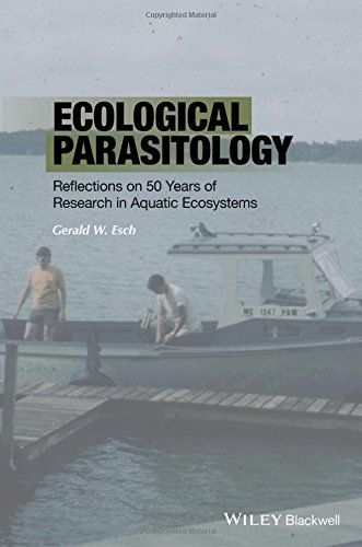 Ecological Parasitology Reflections On 50 Years Of Research In Aquatic Ecosystems 1st Edition Gerald W Esch